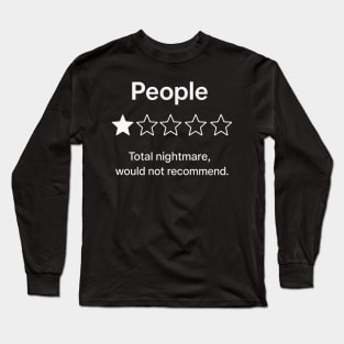 People, One Star, Total Nightmare, Would Not Recommend Sarcastic Review Long Sleeve T-Shirt